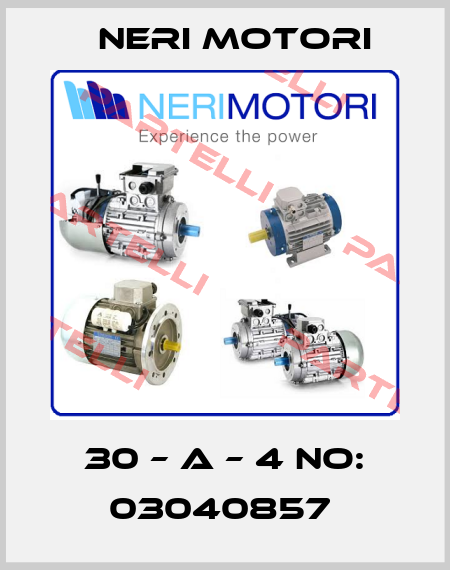 30 – A – 4 NO: 03040857  Neri Motori