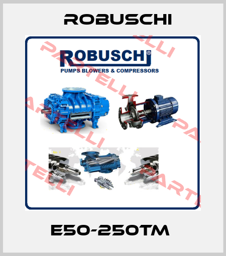 E50-250TM  Robuschi