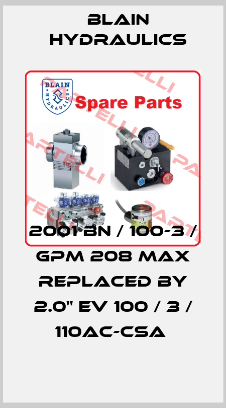 2001 BN / 100-3 / GPM 208 MAX replaced by 2.0" EV 100 / 3 / 110AC-CSA  Blain Hydraulics