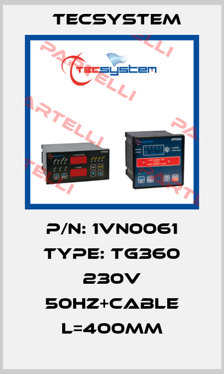 P/N: 1VN0061 Type: TG360 230V 50HZ+CABLE L=400MM Tecsystem