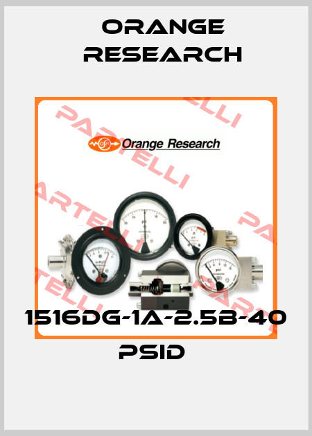1516DG-1A-2.5B-40 psid  Orange Research