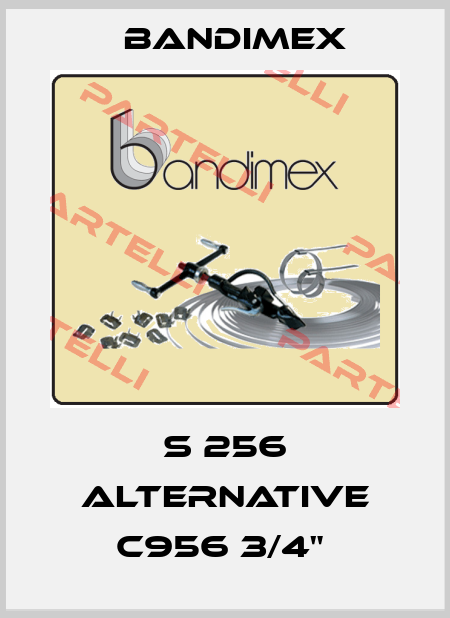 S 256 alternative C956 3/4"  Bandimex