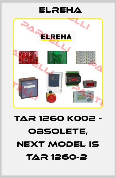 TAR 1260 K002 - obsolete, next model is TAR 1260-2  Elreha