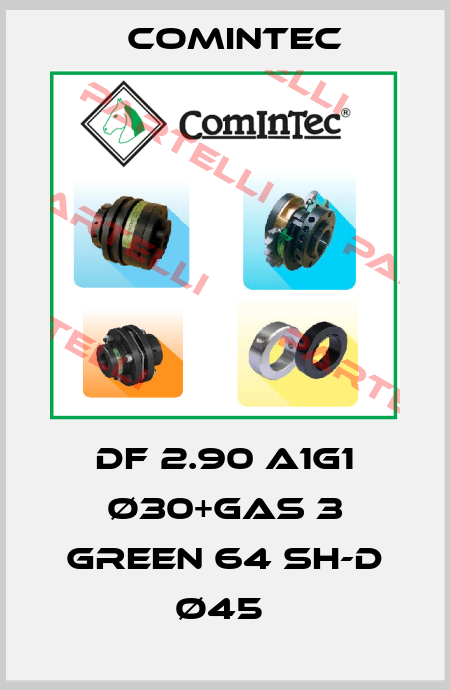 DF 2.90 A1G1 ø30+GAS 3 Green 64 Sh-D ø45  Comintec
