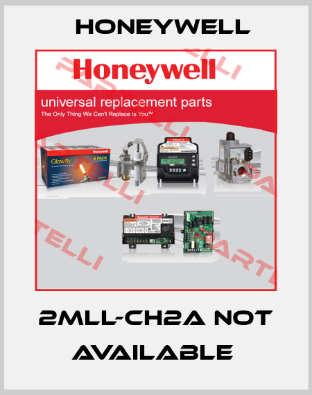 2MLL-CH2A not available  Honeywell