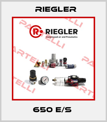650 E/S  Riegler