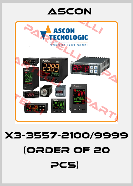 X3-3557-2100/9999 (order of 20 pcs)  Ascon