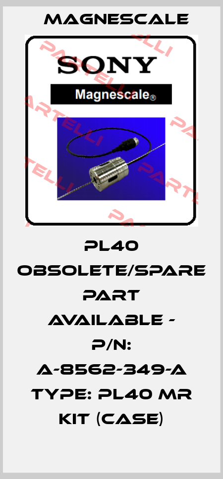 PL40 obsolete/spare part available - P/N: A-8562-349-A Type: PL40 MR KIT (Case) Magnescale