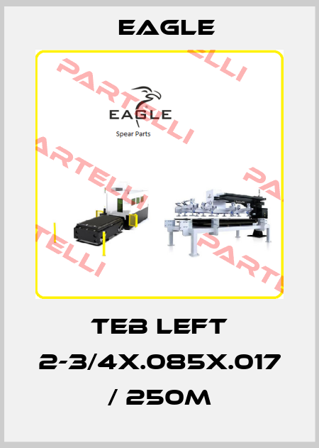 TEB Left 2-3/4x.085x.017 / 250m EAGLE