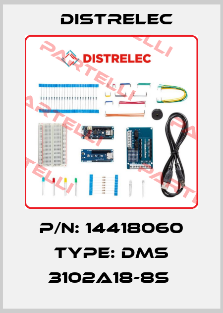 P/N: 14418060 Type: DMS 3102A18-8S  Distrelec