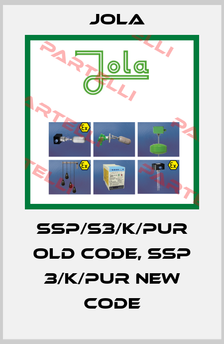 SSP/S3/K/PUR old code, SSP 3/K/PUR new code Jola