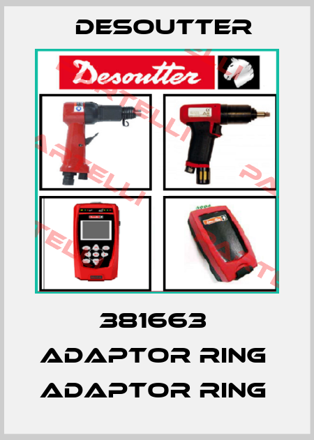 381663  ADAPTOR RING  ADAPTOR RING  Desoutter
