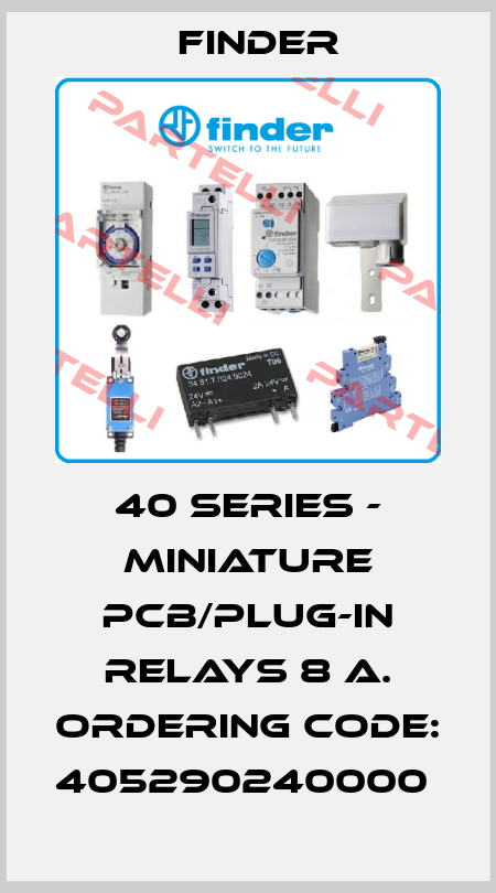 40 SERIES - MINIATURE PCB/PLUG-IN RELAYS 8 A. ORDERING CODE: 405290240000  Finder