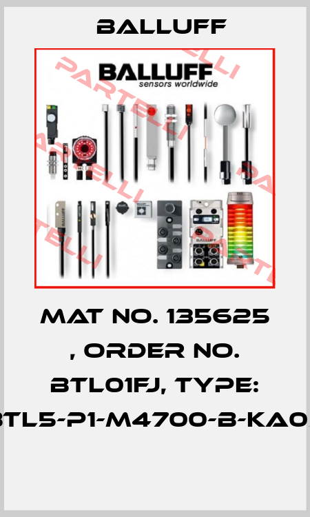 Mat No. 135625 , Order No. BTL01FJ, Type: BTL5-P1-M4700-B-KA05  Balluff