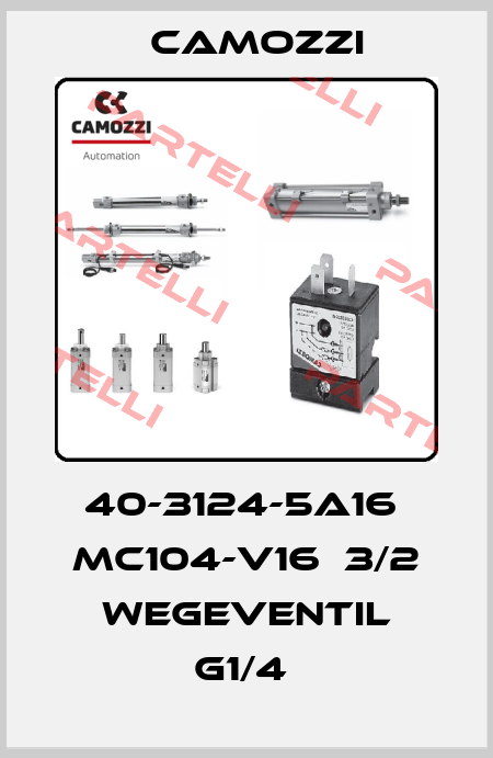 40-3124-5A16  MC104-V16  3/2 WEGEVENTIL G1/4  Camozzi