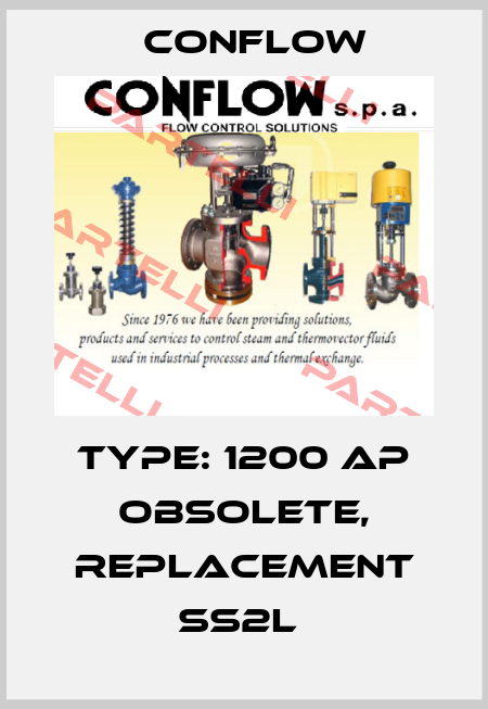 Type: 1200 AP obsolete, replacement SS2L  CONFLOW