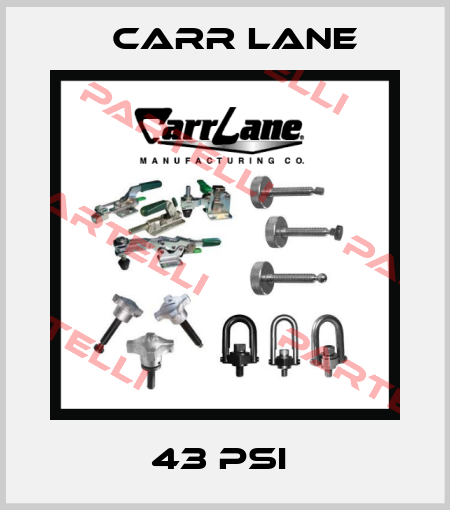 43 PSI  Carr Lane