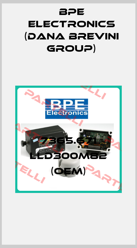 7365.671 LLD300M82 (OEM) BPE Electronics (Dana Brevini Group)