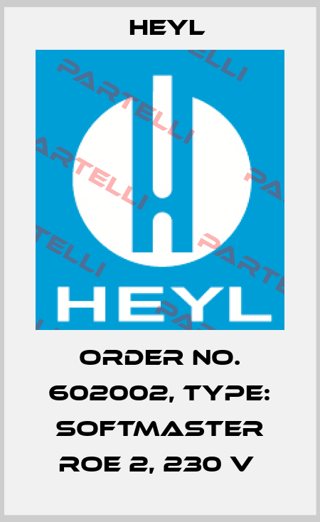 Order No. 602002, Type: SOFTMASTER ROE 2, 230 V  Heyl