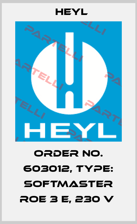 Order No. 603012, Type: SOFTMASTER ROE 3 E, 230 V  Heyl