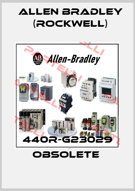 440R-G23029 obsolete  Allen Bradley (Rockwell)