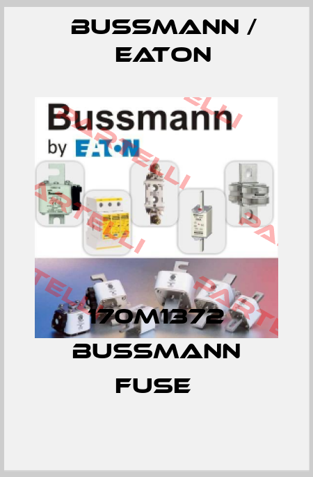 170M1372 BUSSMANN FUSE  BUSSMANN / EATON