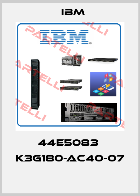 44E5083  K3G180-AC40-07  Ibm