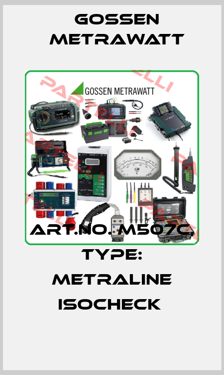 Art.No. M507C, Type: METRALINE ISOCHECK  Gossen Metrawatt