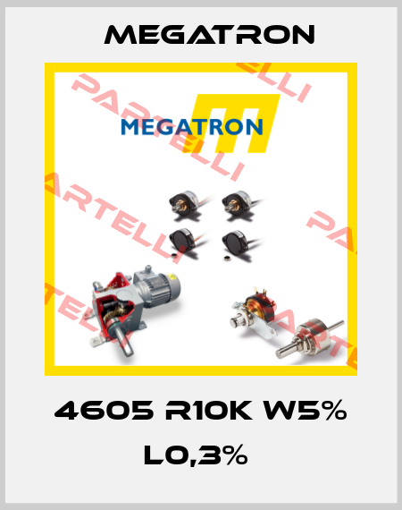 4605 R10K W5% L0,3%  Megatron
