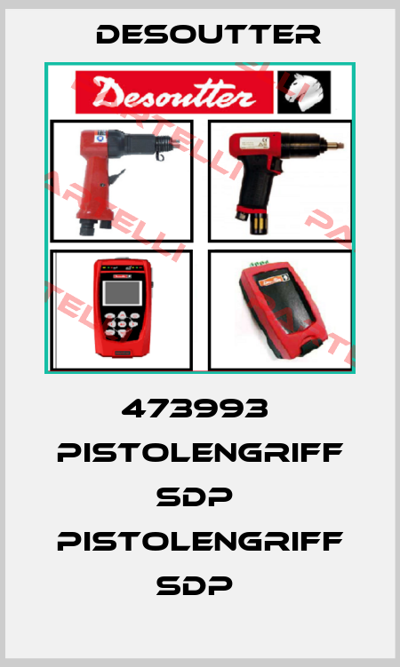 473993  PISTOLENGRIFF SDP  PISTOLENGRIFF SDP  Desoutter