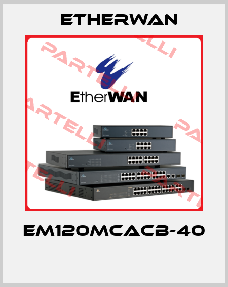 EM120MCACB-40  Etherwan