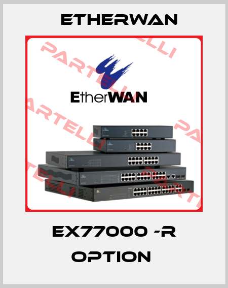 EX77000 -R Option  Etherwan