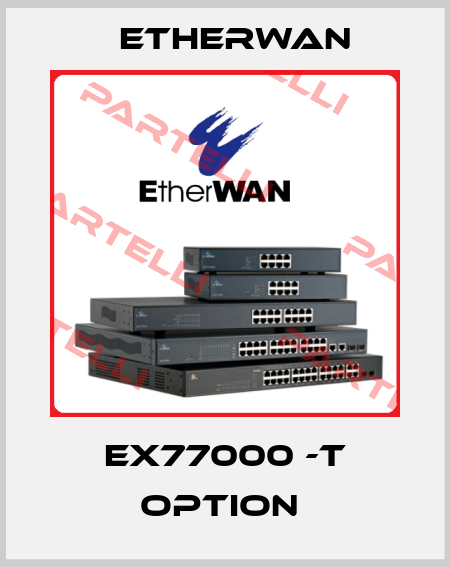 EX77000 -T Option  Etherwan