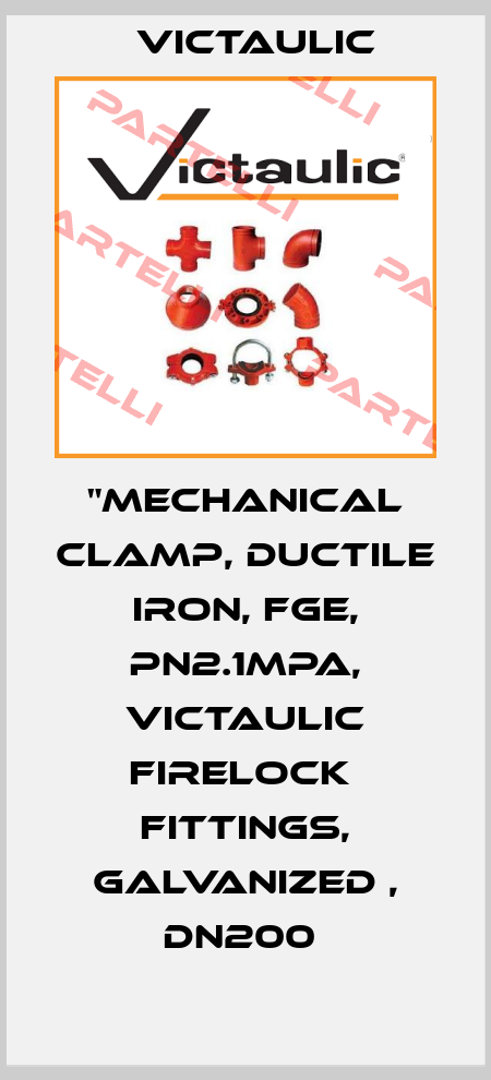 "Mechanical Clamp, Ductile Iron, FGE, PN2.1MPa, Victaulic Firelock  Fittings, Galvanized , DN200  Victaulic