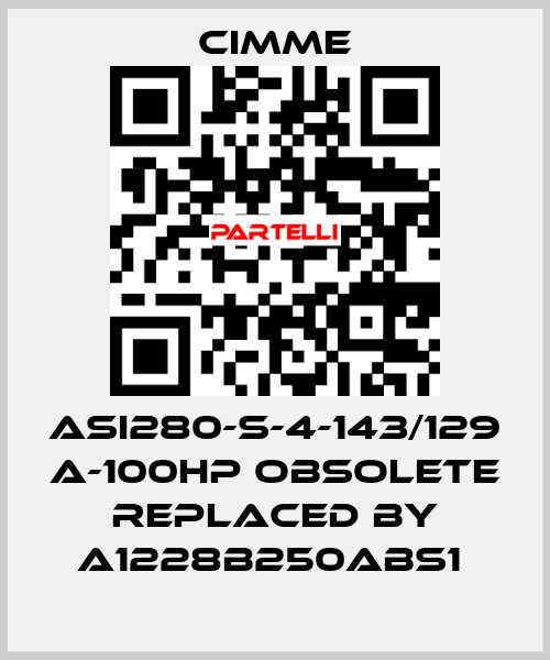 ASI280-S-4-143/129 A-100HP obsolete replaced by A1228B250ABS1  Cimme