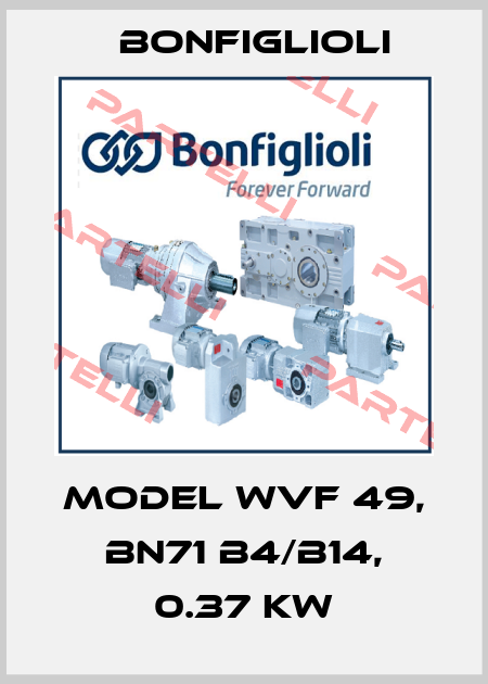 Model WVF 49, BN71 B4/B14, 0.37 KW Bonfiglioli