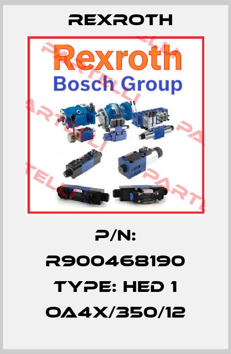 P/N: R900468190 Type: HED 1 OA4X/350/12 Rexroth