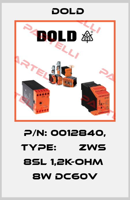 p/n: 0012840, Type:       ZWS  8SL 1,2K-OHM  8W DC60V Dold