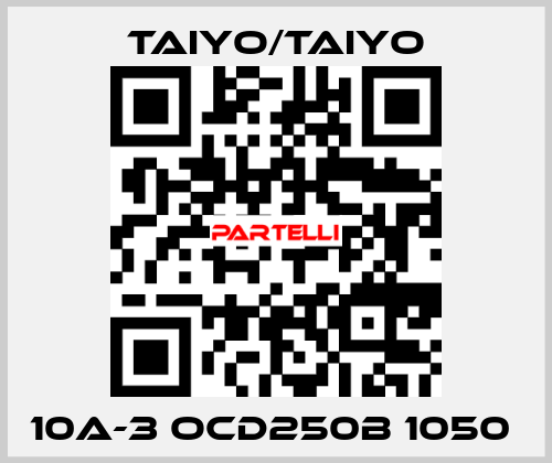 10A-3 OCD250B 1050  TAIYO/TAIYO