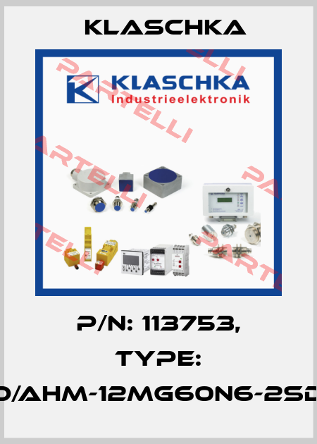 P/N: 113753, Type: IAD/AHM-12mg60n6-2Sd1A Klaschka