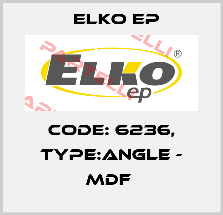 Code: 6236, Type:ANGLE - MDF  Elko EP