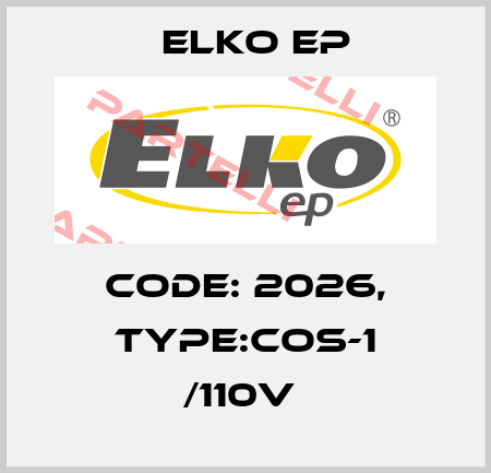 Code: 2026, Type:COS-1 /110V  Elko EP
