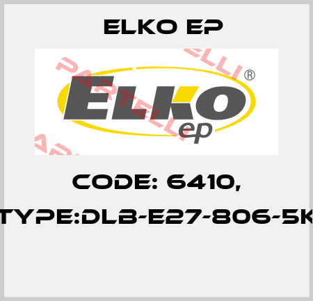 Code: 6410, Type:DLB-E27-806-5K  Elko EP