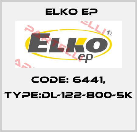 Code: 6441, Type:DL-122-800-5K  Elko EP
