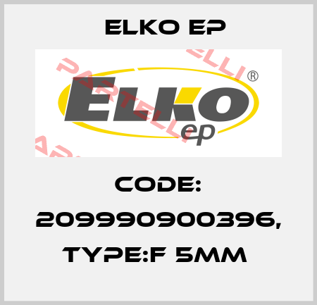 Code: 209990900396, Type:F 5mm  Elko EP
