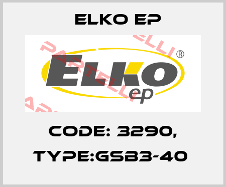 Code: 3290, Type:GSB3-40  Elko EP