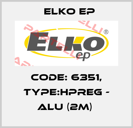 Code: 6351, Type:HPREG - ALU (2m)  Elko EP