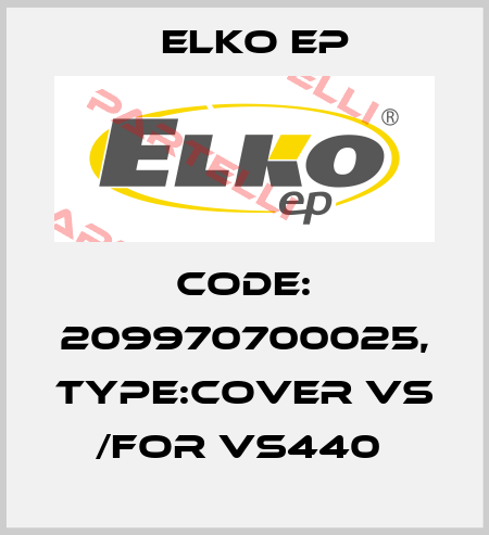 Code: 209970700025, Type:Cover VS /for VS440  Elko EP