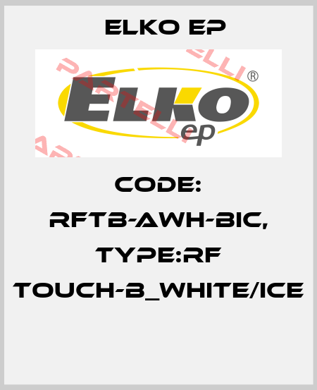 Code: RFTB-AWH-BIC, Type:RF Touch-B_white/ice  Elko EP