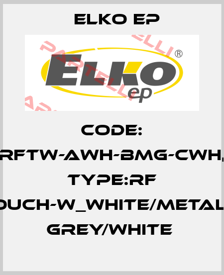 Code: RFTW-AWH-BMG-CWH, Type:RF Touch-W_white/metalic grey/white  Elko EP